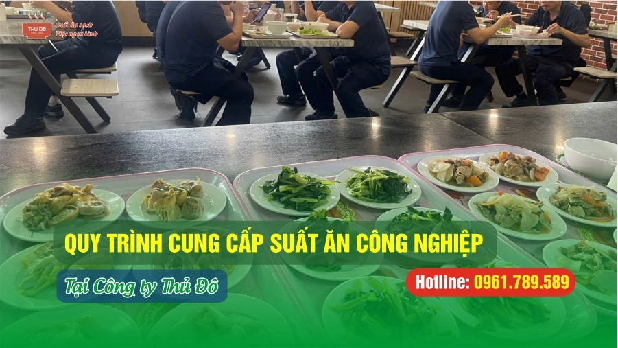 Quy trình cung cấp suất ăn công nghiệp tại Thủ Đô