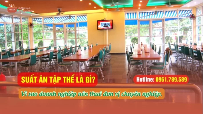 Suất ăn tập thể là gì? Vì sao các doanh nghiệp nên chọn đơn vị chuyên nghiệp