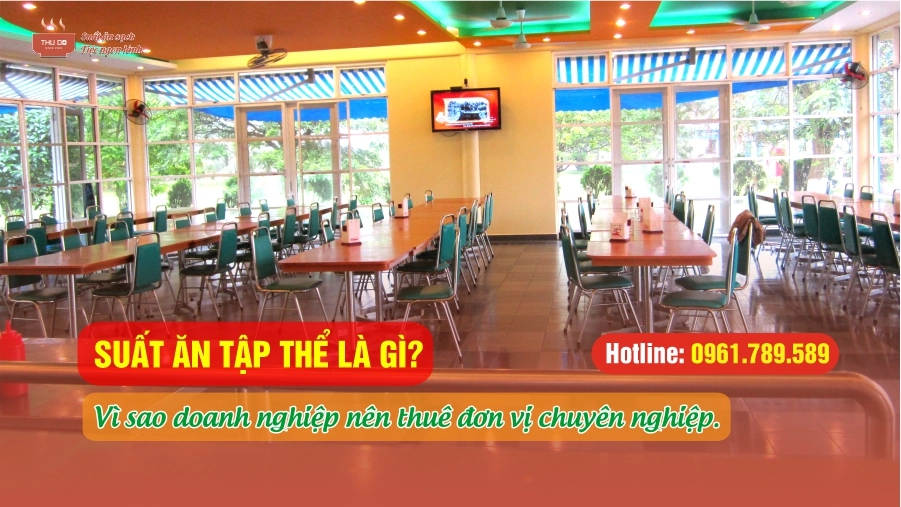 Suất ăn tập thể là gì? Vì sao các doanh nghiệp nên chọn đơn vị chuyên nghiệp