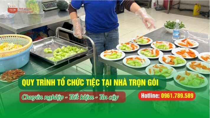 Quy trình tổ chức Tiệc tại nhà trọn gói: Chuyên nghiệp - Tiết kiệm - Tin cậy