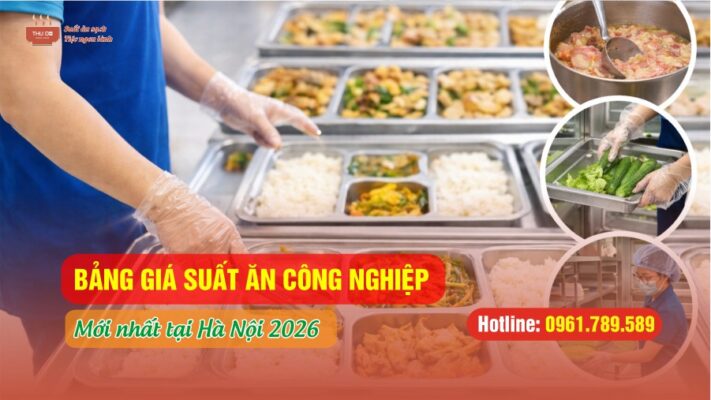 Bảng Giá Suất Ăn Công Nghiệp 2026 Mới Nhất Tại Hà Nội