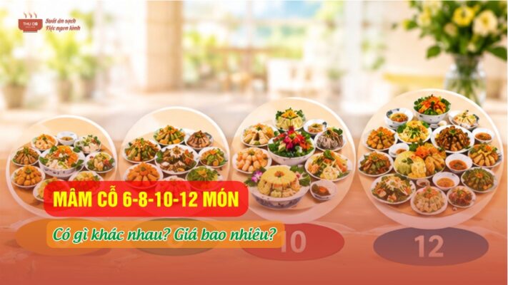Mâm Cỗ 6-8-10-12 Món Khác Nhau Thế Nào? Giá Bao Nhiêu?